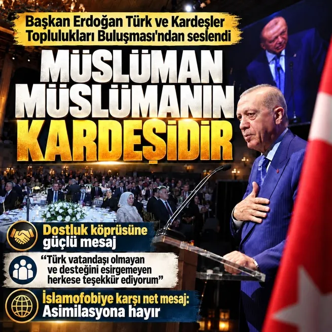 Başkan Erdoğan Türk ve Kardeş Topluluklar Buluşması’nda konuştu: Müslüman Müslümanın kardeşidir