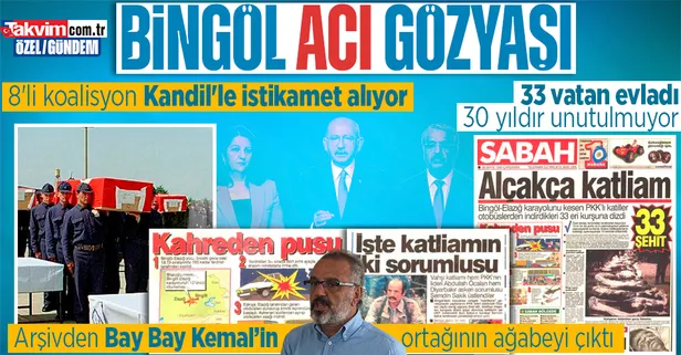8'li koalisyon HDPKK ile yol yürüyüp Kandil'den övgüler alıyor; Bingöl'de vatan toprağına düşen 33 şehit unutulmuyor