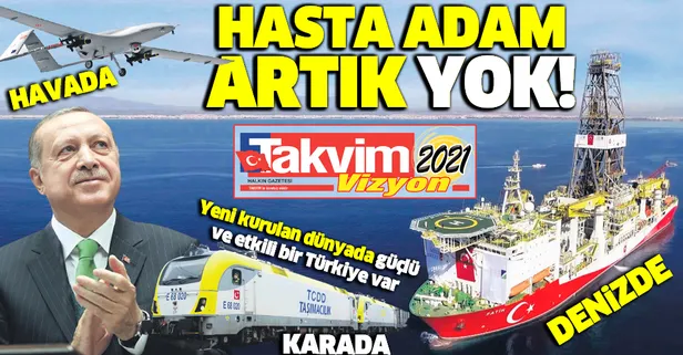 ‘Hasta adam’ artık yok! Yeni kurulan dünyada güçlü ve etkili bir Türkiye gerçeği var