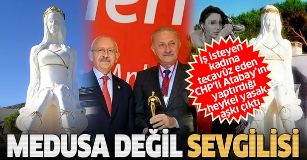 İş isteyen kadına tecavüz eden CHP'li Ahmet Deniz Atabay’ın yaptırdığı heykel yasak aşkı çıktı