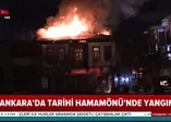Başkentte tarihi Hamamönü'nde yangın