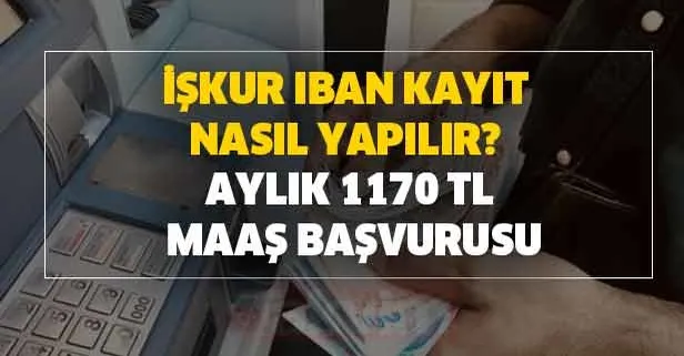 Aylık 1170 TL maaş başvurusu İBAN güncelleme! İŞKUR işsizlik maaşı alamayanlar... İŞKUR IBAN kayıt nasıl yapılır?