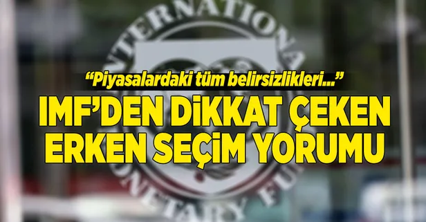 IMF'den erken seçim kararına  ilk yorum