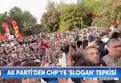 AK Parti'den CHP sloganlarına tepki