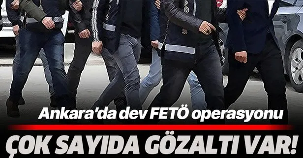 Ankara'da FETÖ operasyonu: Çok sayıda gözaltı var