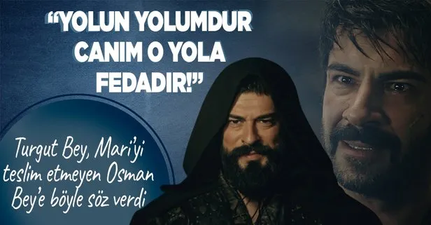 Turgut Bey’in sözleri Kuruluş Osman’a damga vurdu! Mari’yi teslim etmeyen Osman Bey’e böyle söz verdi