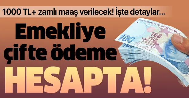 Emekliye 1000 TL+zamlı maaş! SSK ve Bağ-kur emeklisine çifte ödeme hesapta
