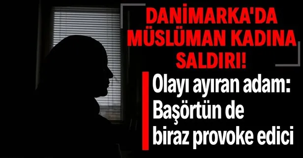 Danimarka’da yaşlı çift, Müslüman kadının başörtüsüne tükürüp küfretti: Başörtün de biraz provoke edici