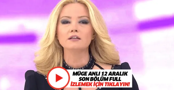 Atv Müge Anlı son bölüm izle 12 Aralık! Mehmet Muharrem Elbay olayında son dakika gelişmesi! İhbar eden meçhul kişi...-1