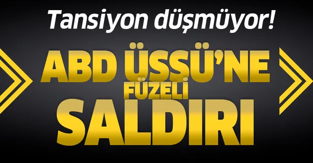 Son dakika: Bağdat'ta ABD Üssü'ne füzeli saldırı!