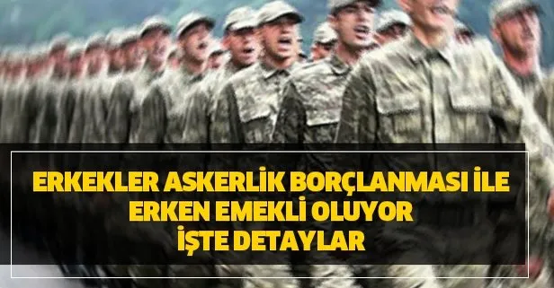 Askerlik Borclanmasi Nasil Yapilir Erkekler Askerlik Borclanmasi Ile Erken Emekli Oluyor Takvim