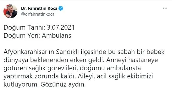 saglik-bakani-fahrettin-kocadan-dikkat-ceken-paylasim-dogum-tarihi-3072021-dogum-yeri-ambulans-1625349746502.jpg Sağlık Bakanı Fahrettin Koca'dan dikkat çeken paylaşım: Doğum Tarihi: 3.07.2021 Doğum Yeri: Ambulans-1