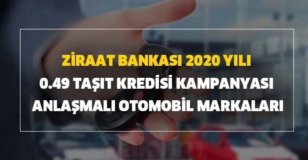 2020 Ziraat Bankası 0.49 taşıt kredisi kampanyası anlaşmalı otomobil markaları yerli araç modelleri ve fiyat listesi