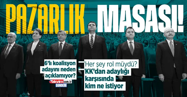 Son dakika: 2023 seçimlerine az bir süre kalmışken 6'lı koalisyon neden adayını açıklamıyor? Masa pazarlık masasına döndü!