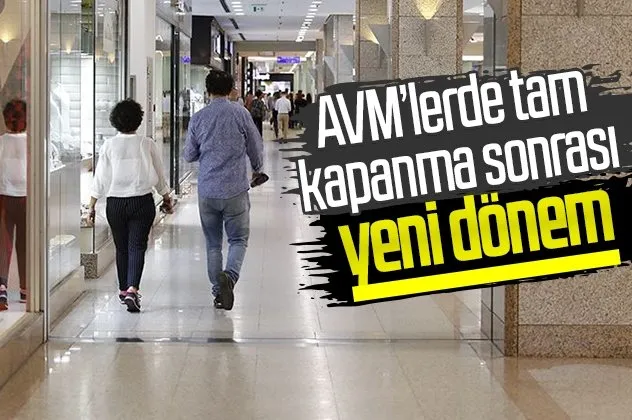 AVM'lerde tam kapanma sonrası yeni dönem