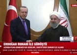 Başkan Erdoğan, Ruhani ile çatışma bölgesini görüştü