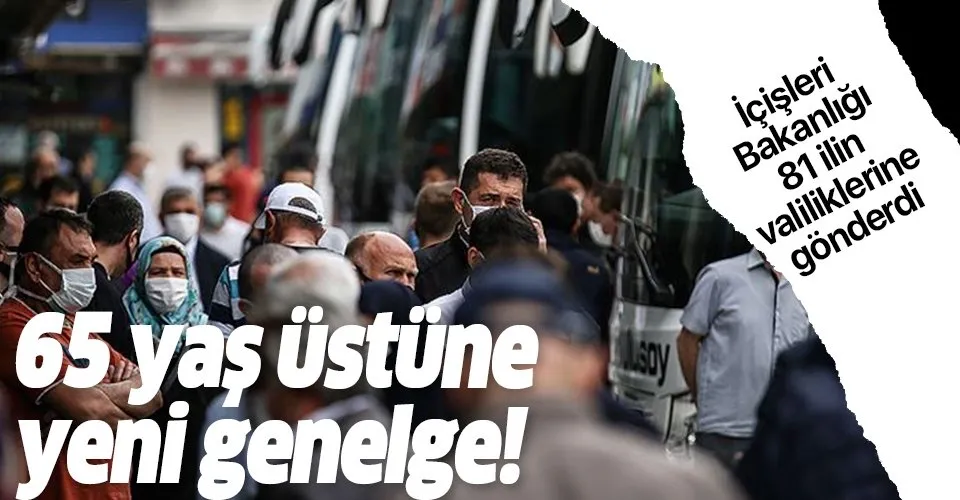 Son dakika: İçişleri Bakanlığı'ndan valiliklere 65 yaş üstü için yeni koronavirüs genelgesi!