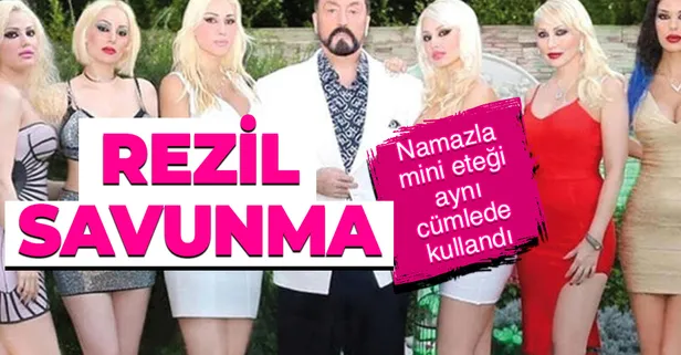 Adnan Oktar'dan mahkemede olay savunma: Mini etekli olanlar da namaz kılabilir