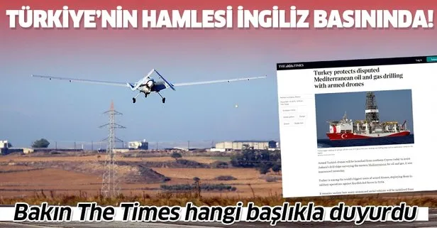 Türkiye’nin Akdeniz hamlesi İngiliz The Times’ta yankı buldu: Türkiye’nin SİHA teknolojisini en çok kullanan ülkelerden biri