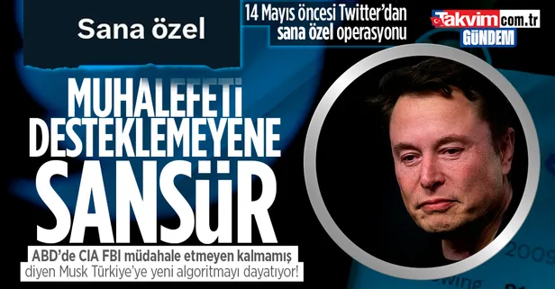 Twitter'dan "sana özel" seçim operasyonu! Türkiye ofisi suspus: Muhalefete destek vermeyene sansür var | CIA'dan FBI'a müdahale etmeyen kalmamış
