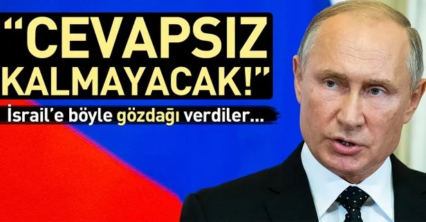 Rusya’dan İsrail’e gözdağı: Cevapsız kalmayacak