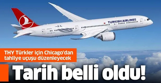 Son dakika: THY Türkler için Chicago’dan 3 Haziran’da tahliye uçuşu düzenleyecek