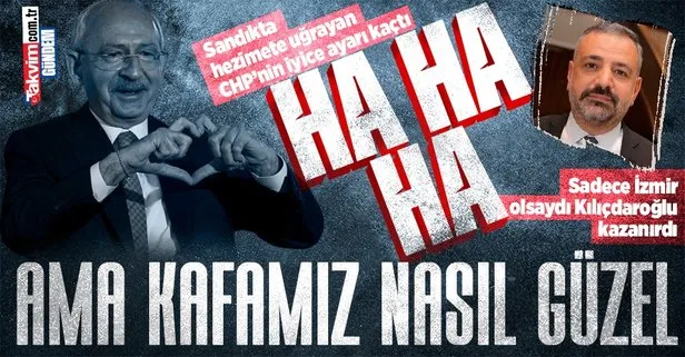 Sandıkta hezimete uğrayan CHP’nin iyice ayarı kaçtı: Sadece İzmir olsaydı Kılıçdaroğlu kazanırdı