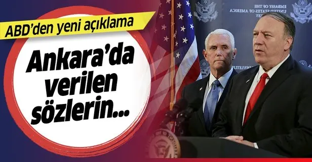 ABD'den yeni açıklama: Ankara'da verilen sözlerin...