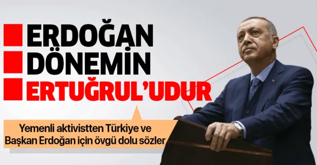 Başkan Erdoğan dönemin Ertuğrul’udur