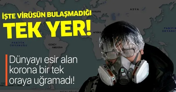 İşte koronavirüsün görülmediği tek yer!