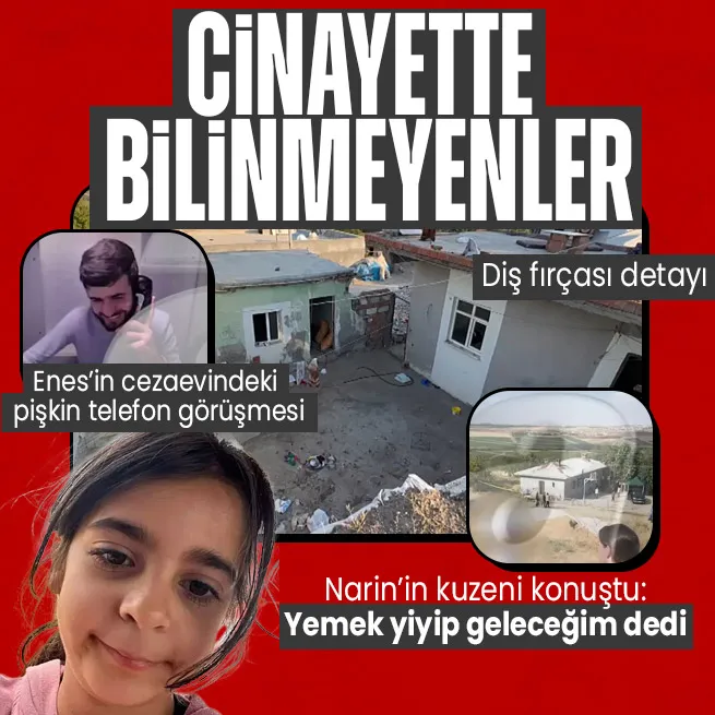 Narin Güran cinayetinin bilinmeyenleri: Narinin kuzeni konuştu! Enesin cezaevindeki kan donduran telefon görüşmesi ve diş fırçası detayı