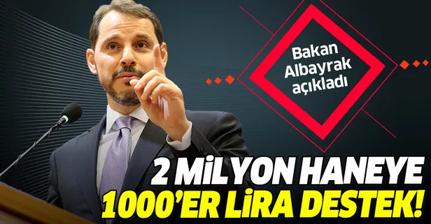 Hazine ve Maliye Bakanı Berat Albayrak açıkladı: 2 milyon haneye 1.000’er TL destek