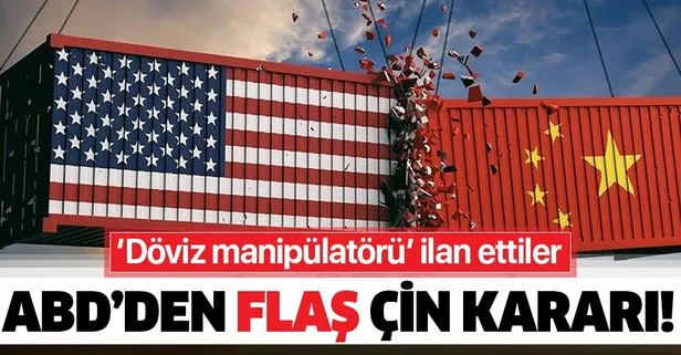 ABD Çin'i "döviz manipülatörü" ilan etti
