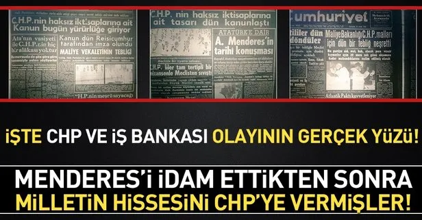 İşte CHP ve İş Bankası olayının gerçek yüzü