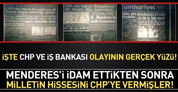 İşte CHP ve İş Bankası gerçekleri