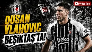 Dusan Vlahovic Beşiktaş'ta!