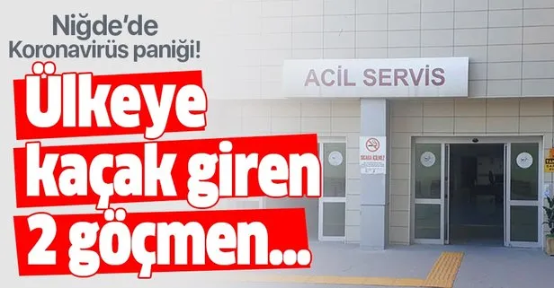 Niğde’de Koronavirüs paniği! Türkiye’ye kaçak giren 2 göçmen...
