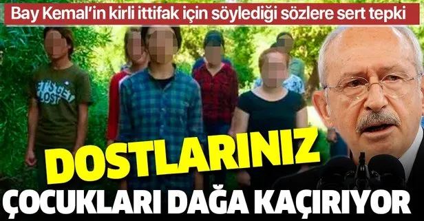 CHP’li Kemal Kılıçdaroğlu’na tepki: “Dostlarınız” bu çocukları dağa kaçırıyor!