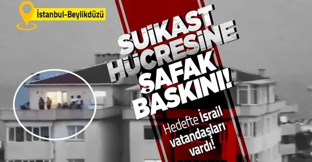 İsrail vatandaşlarına yönelik suikast planına karşı operasyon: Şüpheliler gözaltına alındı