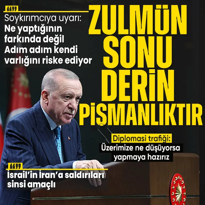 Başkan Erdoğandan soykırımcıya sert uyarı: Zulmün sonu derin pişmanlıktır! İsrailin İrana saldırıları sinsi amaçlı