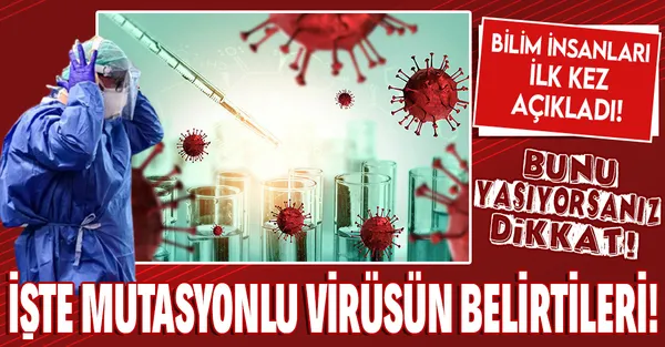 İlk kez açıklandı! İşte mutasyonlu koronavirüsün belirtileri! Bunları yaşıyorsanız dikkat! | Koronavirüs belirtileri nelerdir?-1