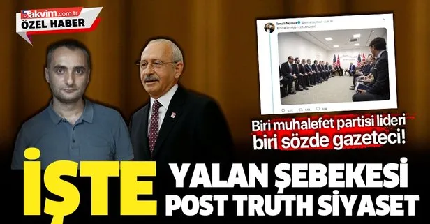 Sosyal medyadan yayılan Post-Truth dalganın son örneği: İsmail Saymaz ve Kılıçdaroğlu’nun G-20 yalanı