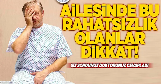 Ailesinde prostat olanlar dikkat!
