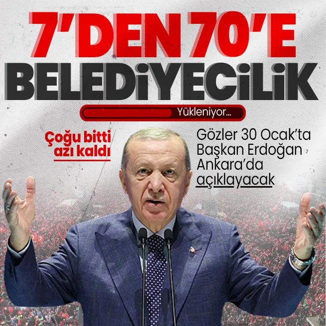 7den 70e herkes için seçim beyannamesi! Başkan Erdoğan 30 Ocakta Ankarada açıklayacak