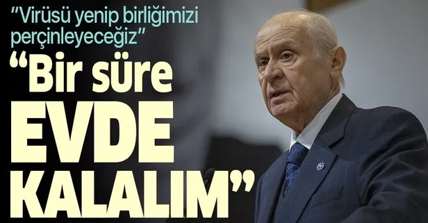 MHP lideri Devlet Bahçeli: Virüs eninde sonunda yenilecek, milli birlik ve beraberliğimiz perçinlenecektir