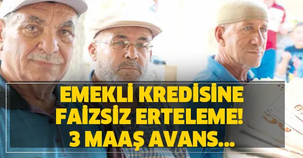 Emeklinin aldığı kredilere faizsiz erteleme var mı?