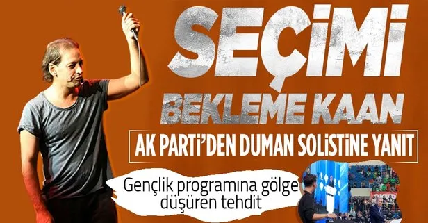 Duman grubunun solisti Kaan Tangöze’ye AK Parti’den yanıt: Seçimleri bekleme