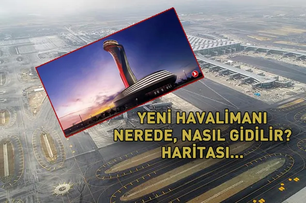 3. havalimanı nerede, nasıl gidilir? 3. İstanbul Yeni Havalimanı haritası...