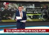 İşte Adnan Oktar'ın kaçış planı!