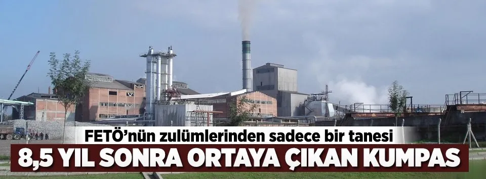 8.5 yıl sonra ortaya çıkan FETÖ kumpası